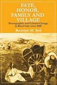 Fate, Honor, Family and Village: Demographic and Cultural Change in Rural Italy Since 1800 (Paperback)