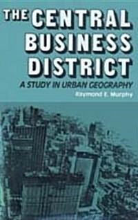 The Central Business District: A Study in Urban Geography (Paperback)