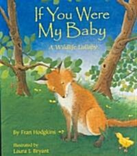 If You Were My Baby: A Wildlife Lullaby (Board Books)