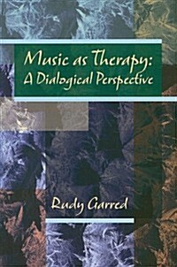 Music as Therapy : A Dialogical Perspective (Paperback)