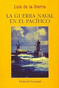 La Guerra Naval En El Pacifico/ Naval War in the Pacific (Paperback)