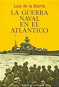 La Guerra Naval En El Atlantico / Naval War in the Atlantic (Paperback)