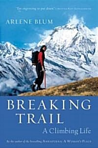 Breaking Trail: A Climbing Life (Paperback)