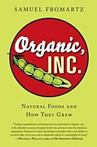 Organic, Inc.: Natural Foods and How They Grew (Paperback)