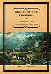 Ghosts of the Pioneers (Hardcover)