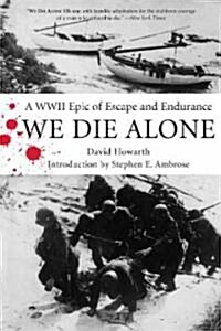 We Die Alone: A WWII Epic of Escape and Endurance (Paperback)
