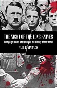 Night of the Long Knives: Forty-Eight Hours That Changed The History Of The World (Paperback)