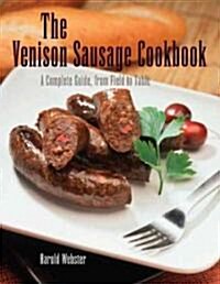 Venison Sausage Cookbook, 2nd: A Complete Guide, from Field to Table (Paperback)