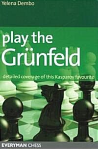 Play the Grunfeld : Detailed Coverage of This Kasparov Favourite (Paperback)