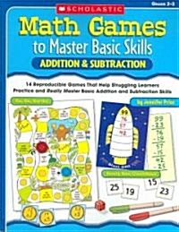 Addition & Subtraction, Grades 2-3: 14 Reproducible Games That Help Struggling Learners Practice and Really Master Basic Addition and Subtraction Skil (Paperback)