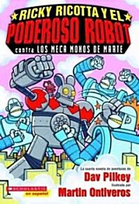 Ricky Ricotta y el Poderoso Robot Contra los Meca Monos de Marte = Ricky Ricottas Mighty Robot Vs. the Mecha-Monkeys from Mars                        (Paperback)