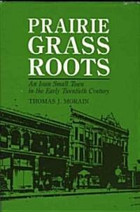 Prairie Grass Roots: An Iowa Small Town in the Early Twentieth Century (Hardcover)