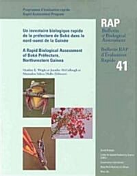 Rapid Biological Assessment of Bok?Prefecture, Northwestern Guinea/Inventaire Biologique Rapide De La Pr?ecture De Boke Dans Le Nord-ouest De La Guine (Paperback)