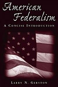 American Federalism: A Concise Introduction : A Concise Introduction (Hardcover)