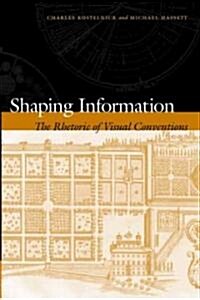 Shaping Information: The Rhetoric of Visual Conventions (Hardcover)