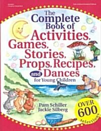 The Complete Book of Activities, Games, Stories, Props, Recipes and Dances for Young Children (Paperback)