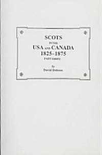 Scots in the USA and Canada, 1825-1875. Part Three (Paperback)