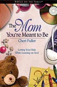 The Mom Youre Meant to Be (Hardcover)