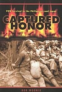 Captured Honor: POW Survival in the Philippines and Japan (Paperback)