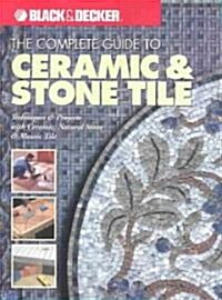 The Complete Guide to Ceramic & Stone Tile (Paperback)