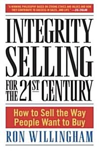[중고] Integrity Selling for the 21st Century: How to Sell the Way People Want to Buy (Hardcover)