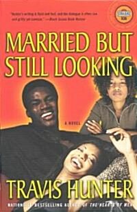 Married but Still Looking (Paperback, Reprint)