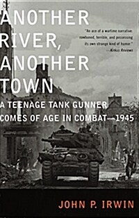 Another River, Another Town: A Teenage Tank Gunner Comes of Age in Combat--1945 (Paperback)