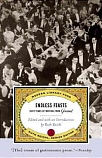 Endless Feasts: Sixty Years of Writing from Gourmet (Paperback)