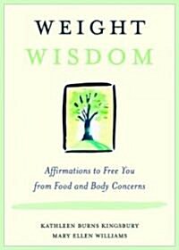 Weight Wisdom : Affirmations to Free You from Food and Body Concerns (Paperback)