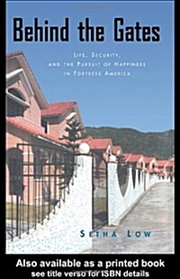 Behind the Gates : Life, Security, and the Pursuit of Happiness in Fortress America (Hardcover)
