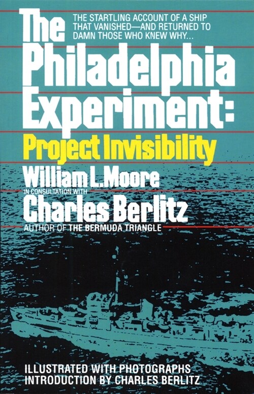 The Philadelphia Experiment: Project Invisibility: The Startling Account of a Ship That Vanished-And Returned to Damn Those Who Knew Why... (Paperback)