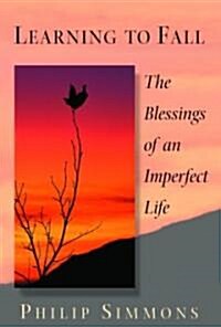 Learning to Fall: The Blessings of an Imperfect Life (Paperback)