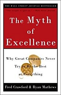 The Myth of Excellence: Why Great Companies Never Try to Be the Best at Everything (Paperback)