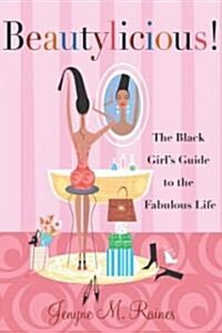 Beautylicious!: The Black Girls Guide to the Fabulous Life (Paperback)