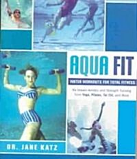 Your Water Workout: No-Impact Aerobic and Strength Training From Yoga, Pilates, Tai Chi, and More (Paperback)