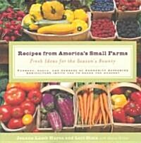 Recipes from Americas Small Farms: Fresh Ideas for the Seasons Bounty (Paperback)