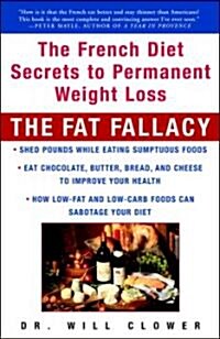 The Fat Fallacy: The French Diet Secrets to Permanent Weight Loss (Paperback)