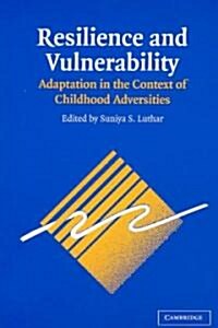 Resilience and Vulnerability : Adaptation in the Context of Childhood Adversities (Paperback)