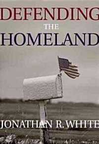 Defending the Homeland: Domestic Intelligence, Law Enforcement, and Security (Paperback)