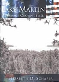 Lake Martin:: Alabamas Crown Jewel (Paperback)