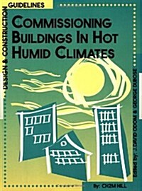 Commissioning Buildings in Hot Humid Climates: Design & Construction Guidelines (Paperback)