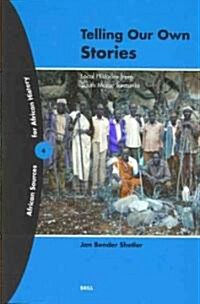 Telling Our Own Stories: Local Histories from South Mara, Tanzania (Paperback)