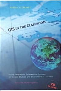 GIS in the Classroom: Using Geographic Information Systems in Social Studies and Environmental Science (Paperback)