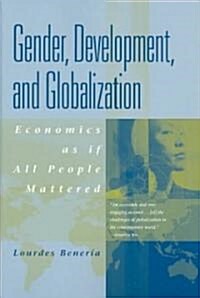 [중고] Gender, Development, and Globalization: Economics as If People Mattered (Paperback)