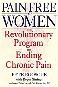 Pain Free for Women: The Revolutionary Program for Ending Chronic Pain (Paperback)