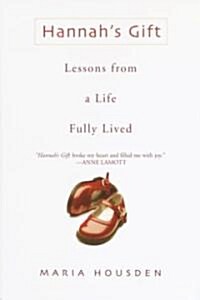 Hannahs Gift: Lessons from a Life Fully Lived (Paperback)