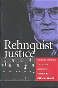 Rehnquist Justice: Understanding the Court Dynamic (Paperback)