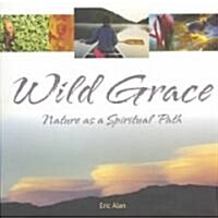 Wild Grace: Nature as a Spiritual Path (Paperback)