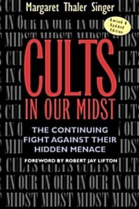 [중고] Cults in Our Midst: The Continuing Fight Against Their Hidden Menace (Paperback, Revised)