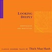 Looking Deeply: Mindfulness and Meditation (Audio CD)